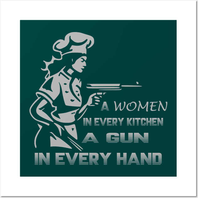 A Woman In Every Kitchen A Gun In Every Hand Wall Art by WOLVES STORE